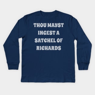 thou mayst ingest a satchel of Richards Kids Long Sleeve T-Shirt